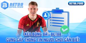 Kèo Bóng Đá – Bet88 Cung Cấp Thông Tin Người Chơi Cần Biết