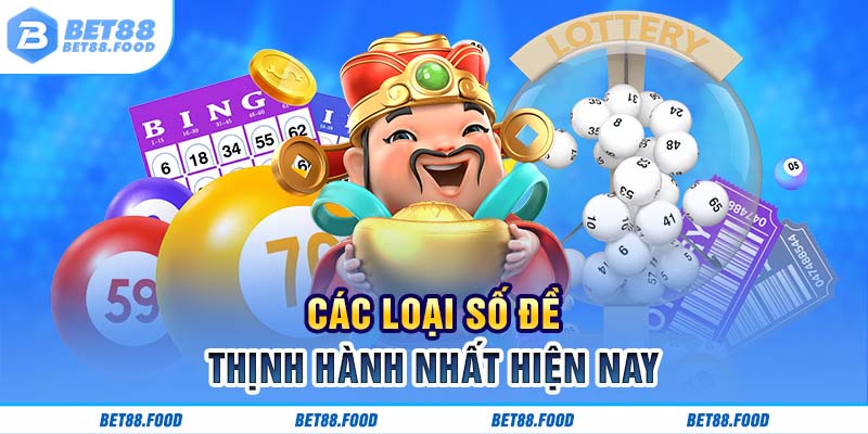 Các loại số đề thịnh hành nhất hiện nay