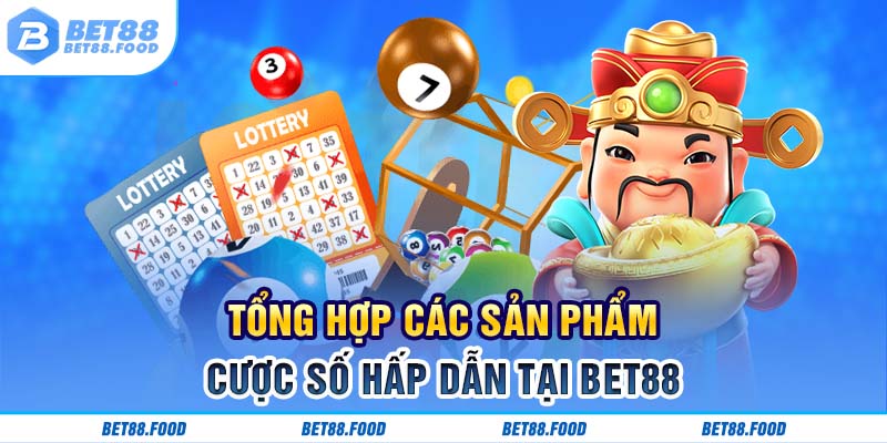 Tổng hợp các sản phẩm cược số hấp dẫn tại BET88