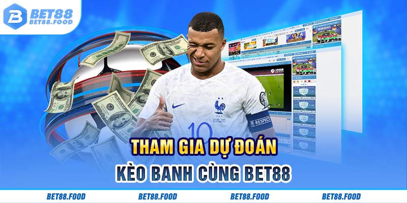 Tham gia dự đoán kèo banh cùng BET88