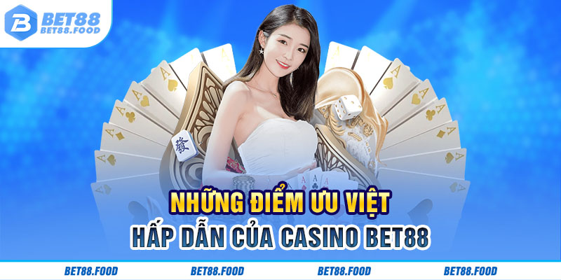 Những điểm ưu việt hấp dẫn của Casino BET88