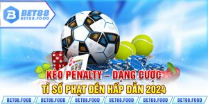 Kèo Penalty - Dạng Cược Tỉ Số Phạt Đền Hấp Dẫn 2024