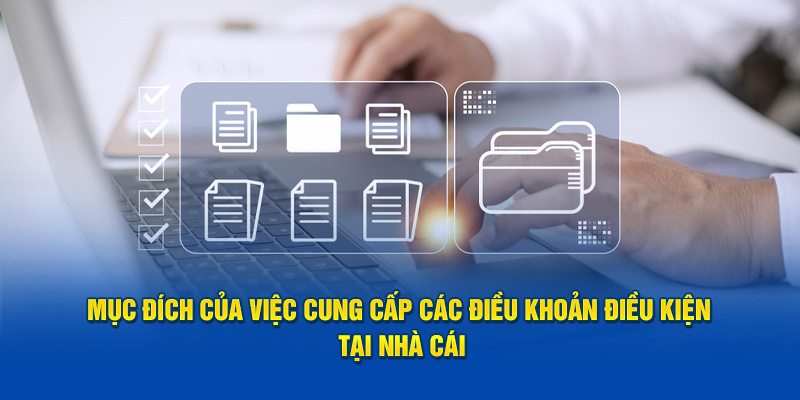 Mục tiêu của việc đưa ra các điều khoản điều kiện tại nhà cái là gì